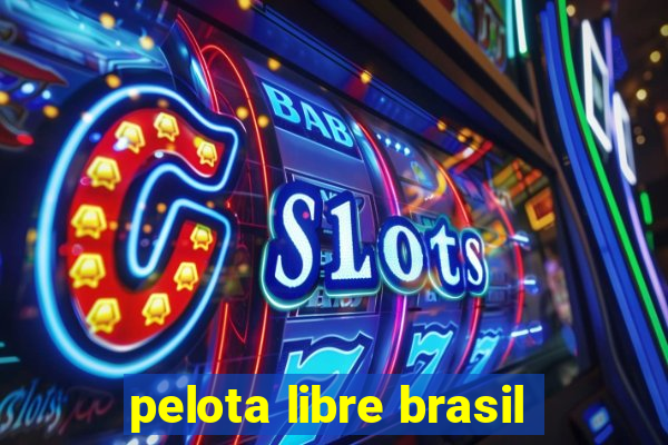 pelota libre brasil